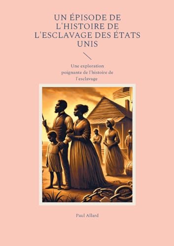Un épisode de l'Histoire de l'esclavage des États Unis: Une exploration poignante de l'histoire de l'esclavage von BoD – Books on Demand – Frankreich