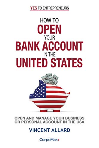 How to Open Your Bank Account in the United States: Open and Manage Your Business or Personal Account in the USA (Yes to Entrepreneurs (R), Band 3)