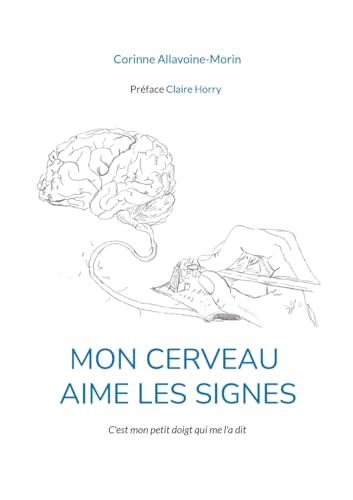 Mon cerveau aime les signes: C'est mon petit doigt qui me l'a dit von BoD – Books on Demand – Frankreich