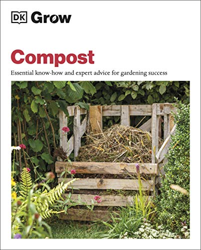 Grow Compost: Essential Know-how and Expert Advice for Gardening Success von DK