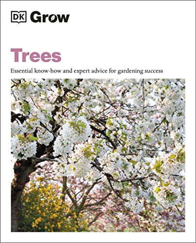 Grow Trees: Essential Know-how and Expert Advice for Gardening Success von DK