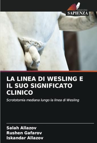 LA LINEA DI WESLING E IL SUO SIGNIFICATO CLINICO: Scrototomia mediana lungo la linea di Wesling von Edizioni Sapienza