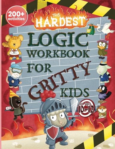 The Hardest Logic Workbook for Gritty Kids: Spatial Reasoning, Math Puzzles, Word Games, Logic Problems, Focus Activities, Two-Player Games. (Develop ... & STEM Skills in Kids Ages 10, 11, 12.) von Green Meeple Books