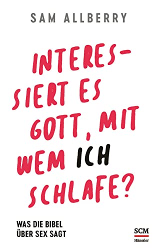 Interessiert es Gott, mit wem ich schlafe?: Was die Bibel über Sex sagt