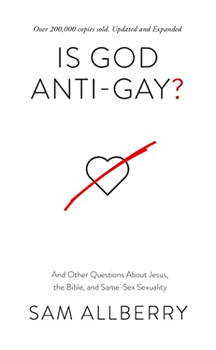 Is God Anti-gay?: And Other Questions About Jesus, the Bible, and Same-sex Sexuality Is God Anti-gay?: And Other Questions About Jesus, the Bible, and Same-sex Sexuality