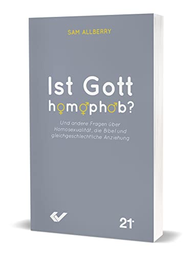 Ist Gott homophob?: Und andere Fragen über Homosexualität, die Bibel und gleichgeschlechtliche Anziehung von CHRISTLICHE VERLAGSGESELLSCHAFT