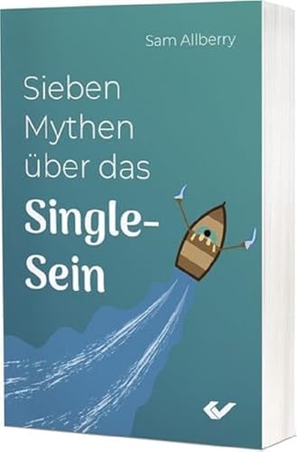 Sieben Mythen über das Single-Sein von Christliche Verlagsgesellschaft