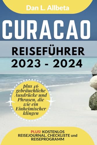 CURAÇAO Reiseführer 2023 - 2024: Alleinreisende, Familien und Paare entdecken verborgene Schätze und sehenswerte Attraktionen mit einem idealen ... (Deutscher Taschen Reiseführer)