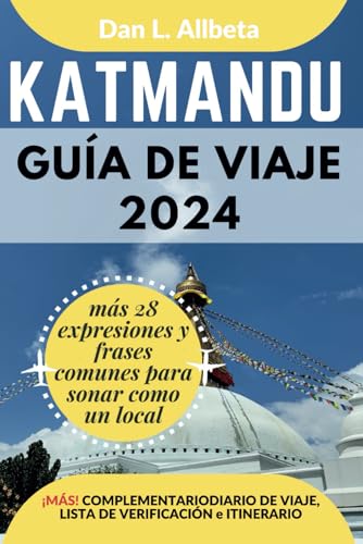 KATMANDU Guía de viaje 2024: Para viajeros solitarios, familias, parejas y atracciones imperdibles con un plan de itinerario ideal de 7 días y una ... (Guía de viaje de bolsillo fácil y sencilla) von Independently published