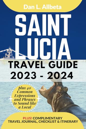 SAINT LUCIA Travel Guide 2023 - 2024: The Ultimate Guide for Solo Traveler, Families, Couples to Discover Hidden Gems, Beaches, Must-See Attractions ... Checklist (Easy-Peasy Pocket Travel Guide) von Independently published