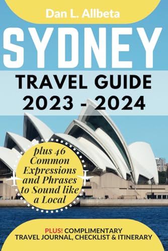 SYDNEY Travel Guide 2023 - 2024: Companion For Senior, Couples & Solo Travelers to Discover Iconic Landmarks, Hidden Treasures & Must-see Attraction ... & Checklist. (Easy-Peasy Pocket Travel Guide)