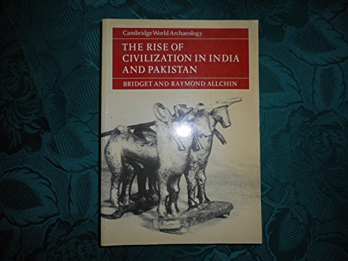 Rise of Civilisation in India & Pak (Cambridge World Archaeology)