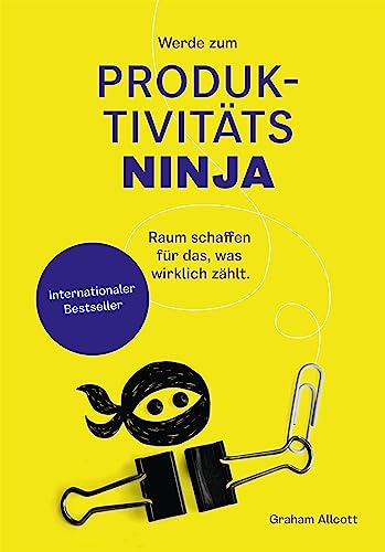 Werde zum Produktivitäts-Ninja: Raum schaffen für das, was wirklich zählt. Internationaler Bestseller von Cosoc Grand Palace