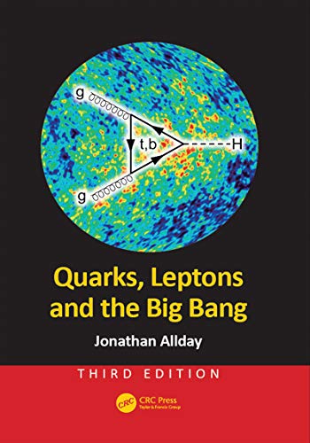 Quarks, Leptons and the Big Bang von CRC Press