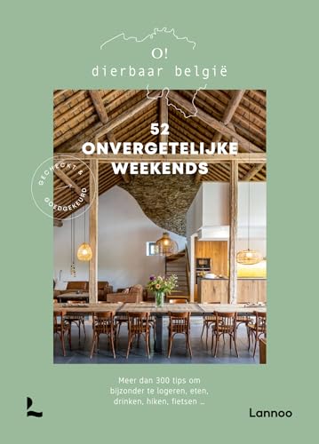 52 onvergetelijke weekends: meer dan 300 tips om bijzonder te logeren, eten, drinken, hiken, fietsen... (O! dierbaar België) von Lannoo