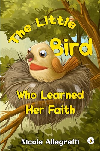 The Little Bird Who Learned Her Faith von Bumblebee Books
