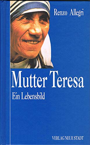 Mutter Teresa: Ein Lebensbild