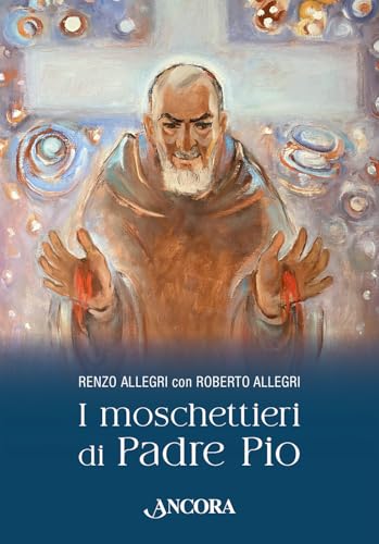 I moschettieri di Padre Pio (Profili) von Ancora