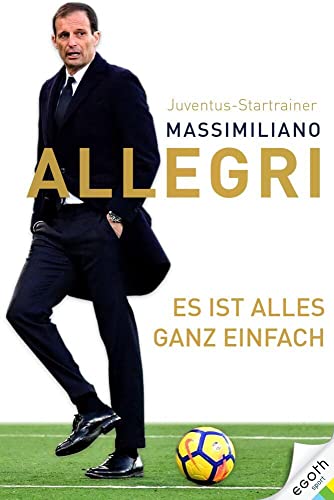 Es ist alles ganz einfach. Der Juventus-Trainer über das Spiel und das Leben: seine Fußball-Philosophie und 32 Regeln für mehr Erfolg auf dem Platz. Ideales Geschenk für Fußballfans! Es ist alles ganz einfach. Der Juventus-Trainer über das Spiel und das Leben: seine Fußball-Philosophie und 32 Regeln für mehr Erfolg auf dem Platz. Ideales Geschenk für Fußballfans!