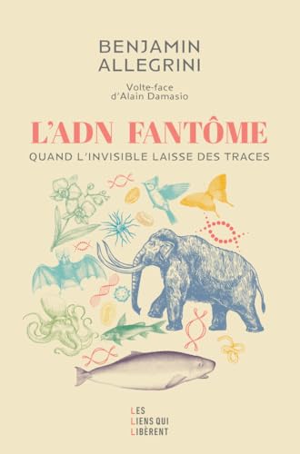 L'ADN FANTÔME: QUAND L'INVISIBLE LAISSE DES TRACES von LIENS LIBERENT