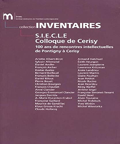 S.I.E.C.L.E Colloque de Cerisy - 100 ans de rencontre intellectuelles de Pontigny à Cerisy: 100 ans de rencontres intellectuelles de Pontigny à Cerisy S.I.E.C.L.E Colloque de Cerisy - 100 ans de rencontre intellectuelles de Pontigny à Cerisy: 100 ans de rencontres intellectuelles de Pontigny à Cerisy von IMEC