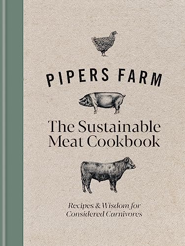 Pipers Farm The Sustainable Meat Cookbook: Recipes & Stories for Considered Carnivores von Kyle Books