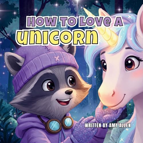 How to Love a Unicorn How to Love a Unicorn von Amy Allen Books