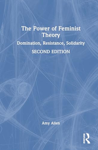 The Power of Feminist Theory: Domination, Resistance, Solidarity The Power of Feminist Theory: Domination, Resistance, Solidarity von Routledge