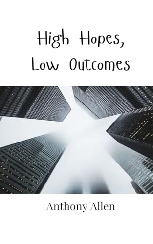 High Hopes, Low Outcomes von Creative Arts Management OÜ