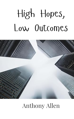 High Hopes, Low Outcomes von Creative Arts Management OÜ