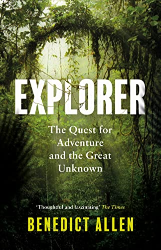 Explorer: The Quest for Adventure and the Great Unknown von Canongate Books