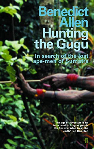 Hunting the Gugu: Explorers on the Edge of Survival von Faber & Faber