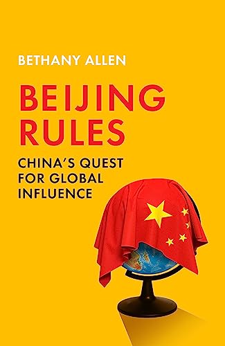 Beijing Rules: China's Quest for Global Influence von Hodder And Stoughton Ltd.