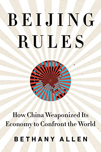 Beijing Rules: How China Weaponized Its Economy to Confront the World von Harper