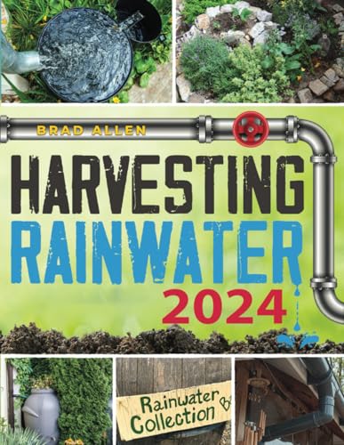 Harvesting Rainwater for Your Homestead: Build Self-Sufficient and Off-Grid Systems by Bringing Rainwater to Your Homestead Quickly and Cheaply von Independently published