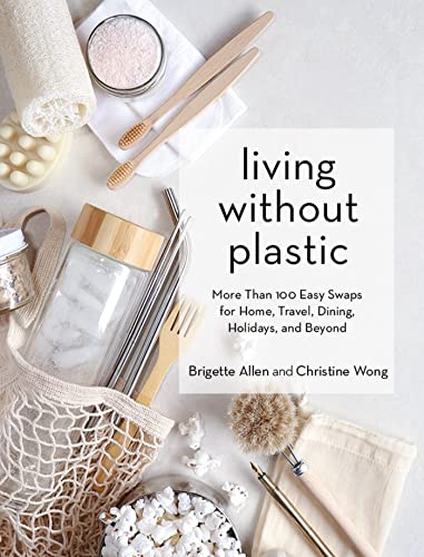 Living Without Plastic: More Than 100 Easy Swaps for Home, Travel, Dining, Holidays, and Beyond von Artisan