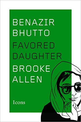 Benazir Bhutto: Favored Daughter (Icons)