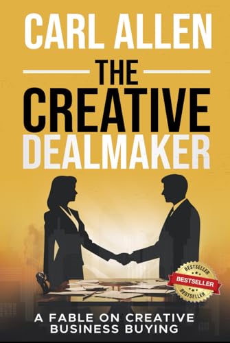 The Creative Dealmaker: A Fable On Creative Business Buying von Independently published
