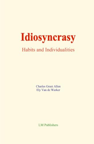 Idiosyncrasy : Habits and Individualities von LM Publishers