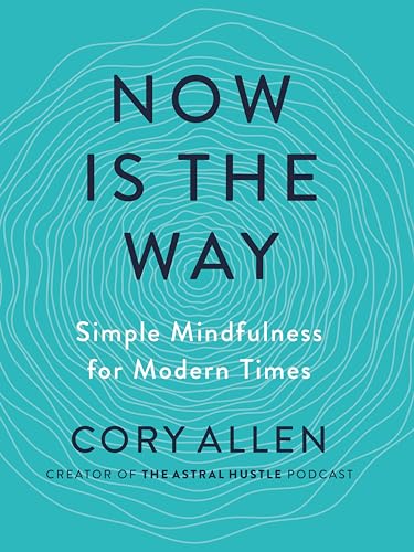 Now Is the Way: Simple Mindfulness for Modern Times von Penguin Publishing Group