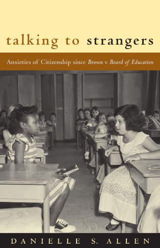 Talking to Strangers: Anxieties of Citizenship since Brown v. Board of Education (Emersion: Emergent Village resources for communities of faith) Talking to Strangers: Anxieties of Citizenship since Brown v. Board of Education (Emersion: Emergent Village resources for communities of faith)