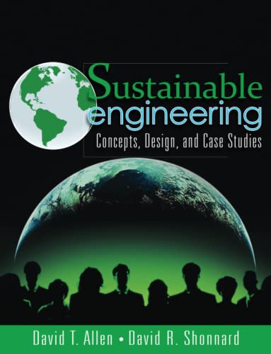 Sustainable Engineering: Concepts, Design and Case Studies: Concepts, Design and Case Studies