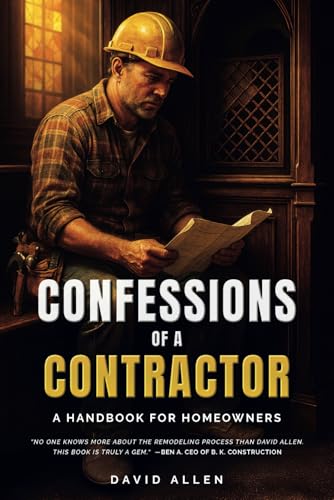 Confessions of a Contractor: A Handbook for Homeowners Confessions of a Contractor: A Handbook for Homeowners von Independently published