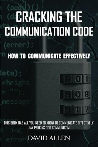 Cracking the Communication Code: How to communicate effectively Cracking the Communication Code: How to communicate effectively von Independently published