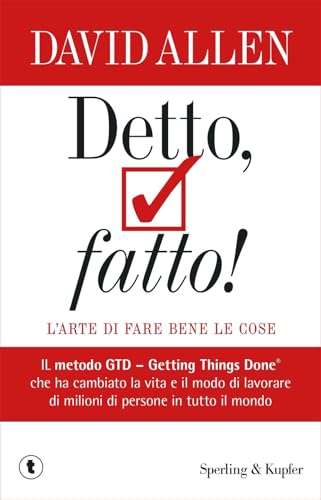 Detto, fatto! L'arte di fare bene le cose. Il metodo GTD - Getting Things Done® che ha cambiato la vita e il modo di lavorare di milioni di persone in tutto il mondo (Tascabili Sperling) von Sperling & Kupfer