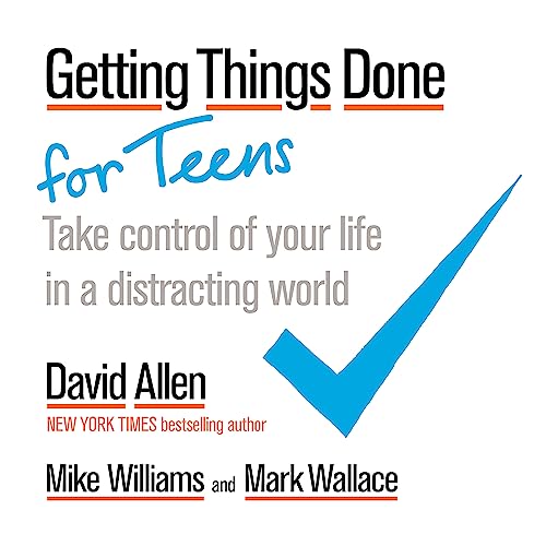 Getting Things Done for Teens: Take Control of Your Life in a Distracting World von Hachette