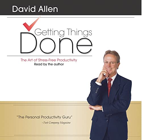 Getting Things Done: The Art Of Stress-Free Productivity Getting Things Done: The Art Of Stress-Free Productivity