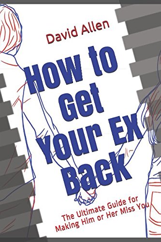 How to Get Your Ex Back: The Ultimate Guide for Making Him or Her Miss You. How to Get Your Ex Back: The Ultimate Guide for Making Him or Her Miss You.