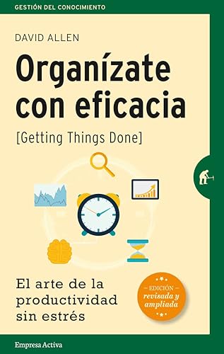 Organizate Con Eficacia: El Arte de la Productividad Sin Estres = Getting Things Done: El arte de la productividad sin estrés (Gestión del conocimiento) von Empresa Activa
