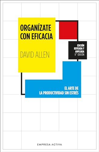 Organízate con eficacia: El arte de la productividad sin estrés (EMPRESA ACTIVA)